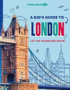 Lonely Planet Kids A Kid's Guide to London