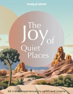 Lonely Planet The Joy of Quiet Places