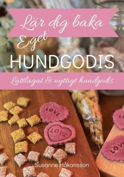 Lär dig baka eget hundgodis : lättlagat & nyttigt hundgodis