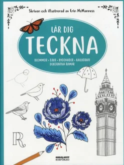 Lär dig teckna : blommor, djur, byggnader, kalligrafi, dekorativa ramar
