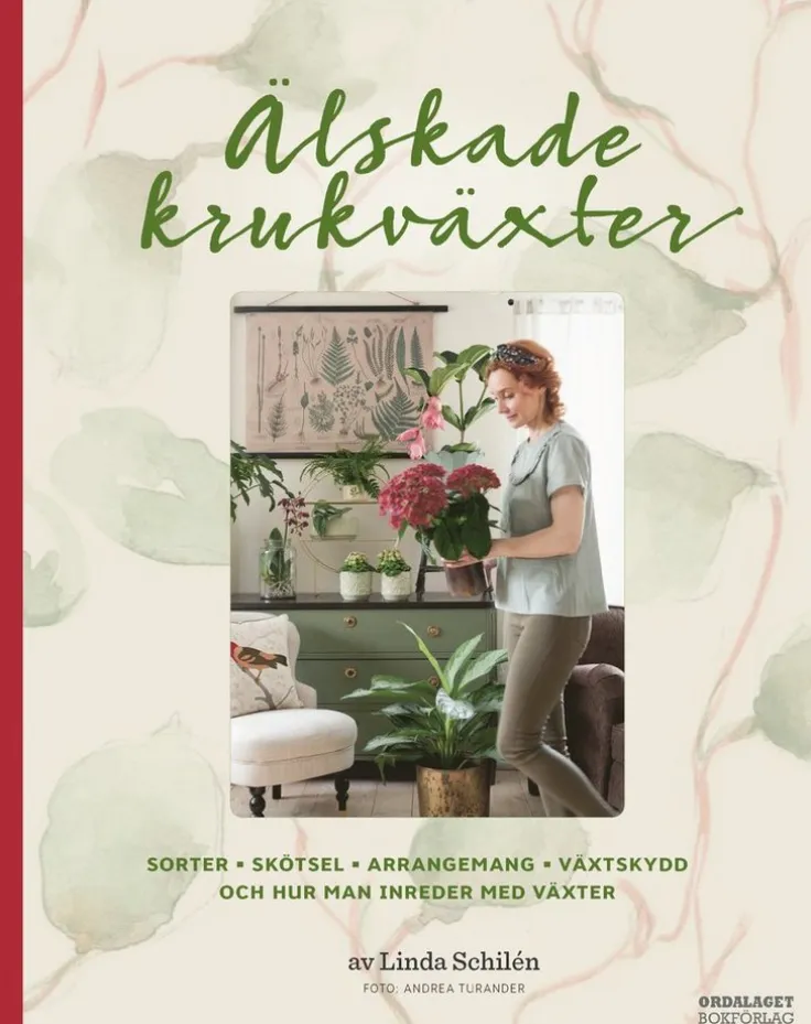 Älskade krukväxter : sorter, skötsel, arrangemang, växtskydd och hur man inreder med växter