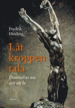 Låt kroppen tala : Dominikus nio sätt att be