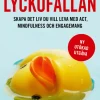 Lyckofällan : skapa det liv du vill leva med ACT, mindfulness och engagemang