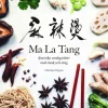 Ma La Tang : kinesiska vardagsrätter med smak och sting