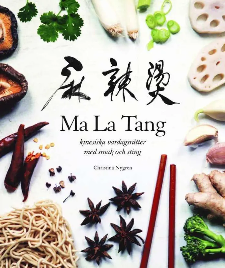 Ma La Tang : kinesiska vardagsrätter med smak och sting
