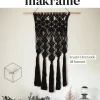 Makramé : kreativt knytande till hemmet