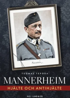 Mannerheim : hjälte och antihjälte