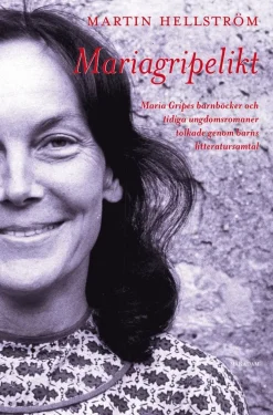 Mariagripelikt : Maria Gripes barnböcker och tidiga ungdomsromaner tolkade genom barns litteratursamtal