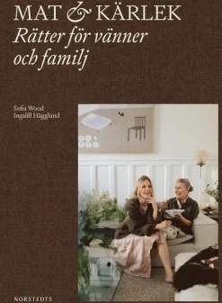 Mat & kärlek : rätter för vänner och familj