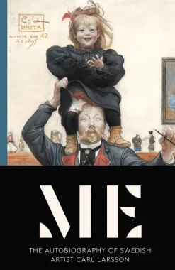 Me : the autobiography of swedish artist Carl Larsson