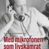 Med mikrofonen som livskamrat : en bok om Jörgen Cederberg och hans tid