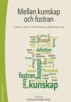 Mellan kunskap och fostran : en bok om syfte och mål med skolans undervisning om etik