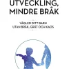 Mer utveckling, mindre bråk : vägled ditt barn utan bråk, gråt och kaos