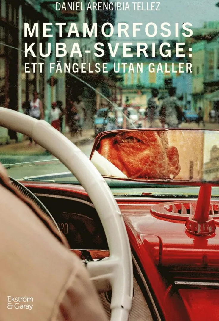 Metamorfosis Kuba-Sverige : ett fängelse utan galler
