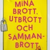 Mina brott, utbrott och sammanbrott