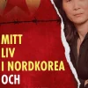 Mitt liv i Nordkorea och min flykt till friheten