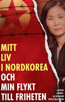 Mitt liv i Nordkorea och min flykt till friheten