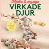 Mjuka och mysiga virkade djur : Virka söta djurungar och deras familjer