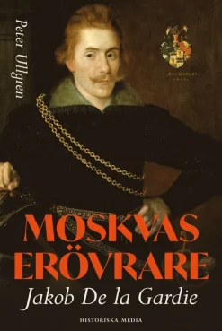Moskvas erövrare : Jakob de la Gardie