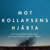 Mot kollapsens hjärta : om tillväxtens slut och civilisationens sammanbrott