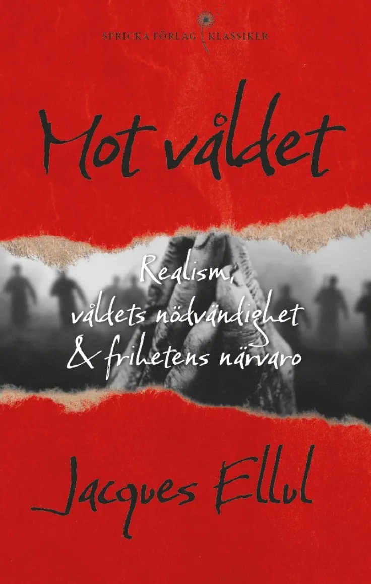 Mot våldet : realism, våldets nödvändighet och frihetens närvaro