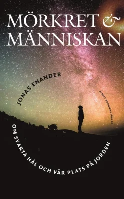 Mörkret och människan : om svarta hål och vår plats på jorden