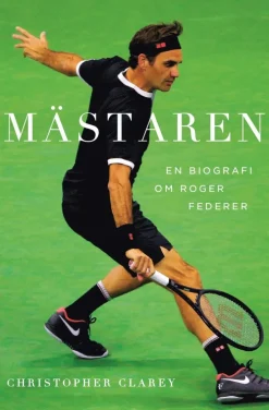 Mästaren : En biografi om Roger Federer