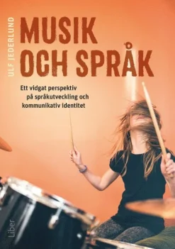 Musik och språk : ett vidgat perspektiv på språkutveckling och kommunikativ identitet