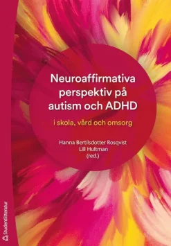 Neuroaffirmativa perspektiv på autism och ADHD - i skola, vård och omsorg
