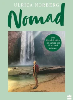 Nomad : den läkande kraften i att vandra och bli ett med naturen