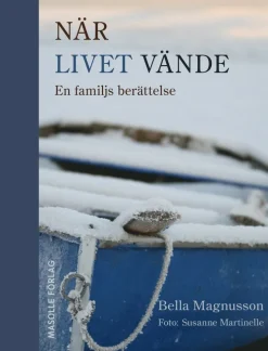 När livet vände : en familjs berättelse