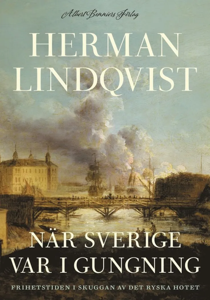 När Sverige var i gungning : frihetstiden i skuggan av det ryska hotet