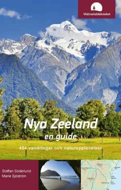 Nya Zeeland, en guide : 454 vandringar och naturupplevelser