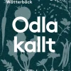 Odla kallt : så och skörda året runt - grönsaker, sommarblommor, perenner