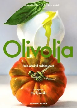 Olivolja : Från skörd till middagsbord