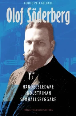 Olof Söderberg : handelsledare, industriman, samhällsbyggare