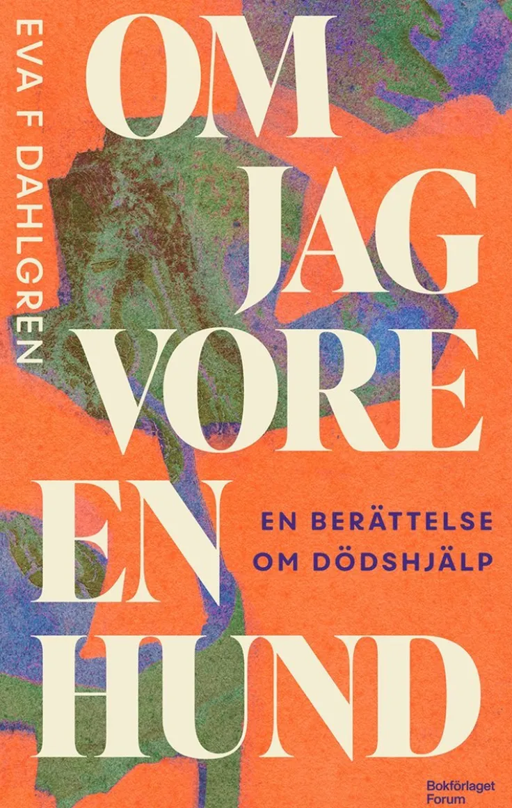 Om jag vore en hund : en berättelse om dödshjälp