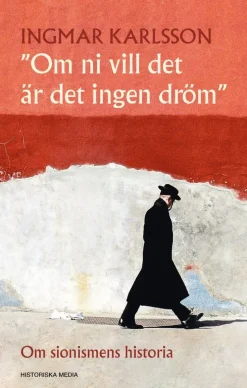 Om ni vill det är det ingen dröm : om sionismens historia