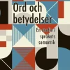 Ord och betydelser : en studie i språkets semantik