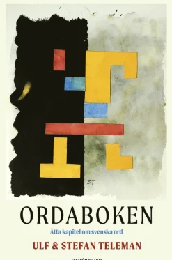 Ordaboken : åtta kapitel om svenska ord
