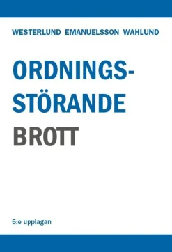Ordningsstörande brott - En studie av brottsbalken och annan lagstiftning, särskilt polislagen