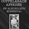 Ouppklarade affärer : en alkoholists minnestal