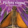 På fyra vingar : en hotad mångfald