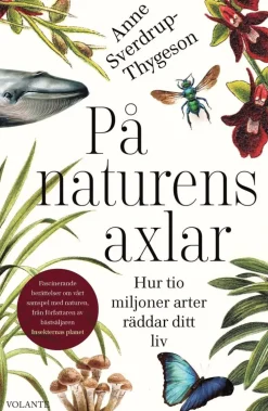 På naturens axlar : hur tio miljoner arter räddar ditt liv