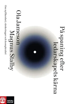 På spaning efter ledarskapets kärna : Om nyfikenhet, värderingar och komplexitet