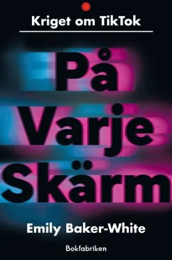 På varje skärm - kriget om TikTok