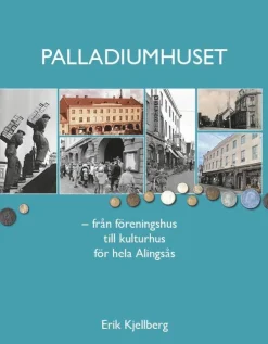 Palladiumhuset : från föreningshus till kulturhus för hela Alingsås