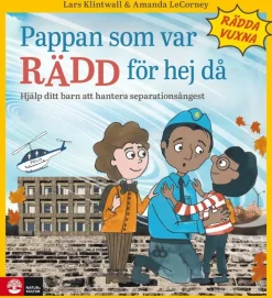 Pappan som var rädd för hejdå : Hjälp ditt barn att hantera separationsångest