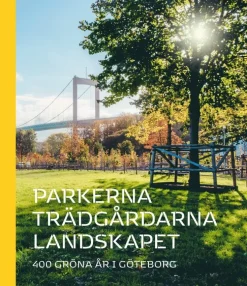 Parkerna trädgårdarna landskapet : 400 gröna år i Göteborg