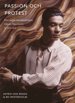 Passion och protest : den svarte danskonstnären Claude Marchants liv och verk